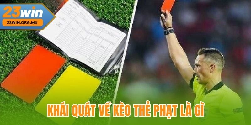 Kèo Thẻ Phạt Là Gì - Khám Phá Loại Kèo Đặc Biệt Trong Cá Cược Bóng Đá Khái quát về kèo thẻ phạt tại 23Win