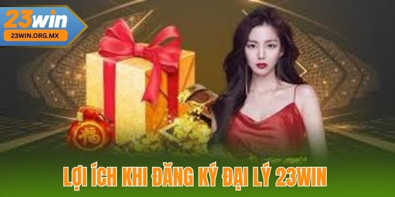 Đăng Ký Đại Lý 23WIN - Hành Trình Trở Thành Đại Lý Chính Thức Lợi Ích Khi Đăng Ký Đại Lý 23WIN