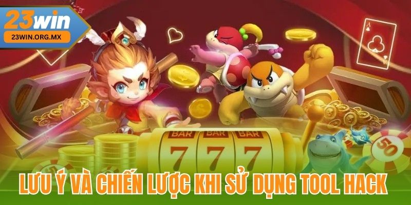 Tool Hack Nổ Hũ – Bí Quyết Nâng Cao Cơ Hội Săn Thưởng Khủng Lưu ý và chiến lược khi sử dụng tool hack