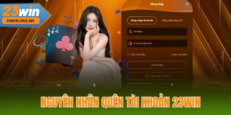 Quên Tài Khoản 23WIN – Cách Lấy Lại Nhanh Chóng, Bảo Mật Tuyệt Đối Nguyên nhân khiến người chơi quên tài khoản 23WIN