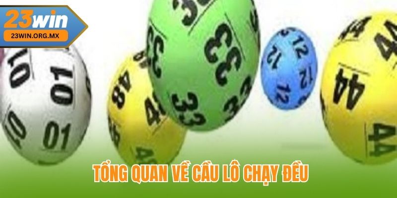 Cầu Lô Chạy Đều – Tuyệt Kỹ Chinh Phục Từ Nền Tảng Đến Đỉnh Cao Tổng Quan Về Cầu Lô Chạy Đều Tại 23Win