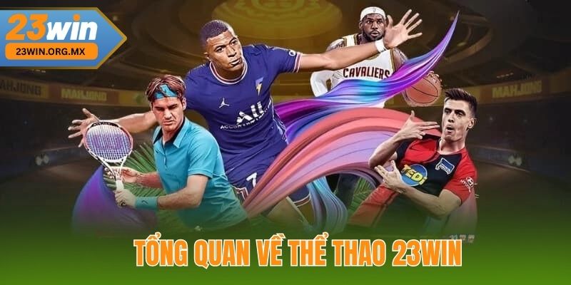 Thể Thao 23WIN – Sân Chơi Cá Cược Thể Thao Hấp Dẫn Tổng Quan Về Thể Thao 23WIN