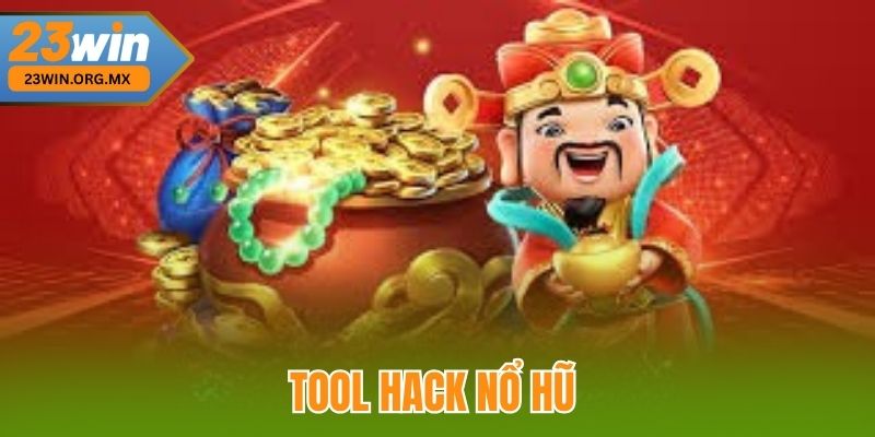 Tool Hack Nổ Hũ – Bí Quyết Nâng Cao Cơ Hội Săn Thưởng Khủng Tool hack nổ hũ tại 23WIN